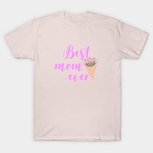 BEST MOM EVER T-SHIRT T-Shirt